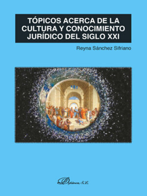 cover image of Tópicos acerca de la cultura y conocimiento jurídico del siglo XXI